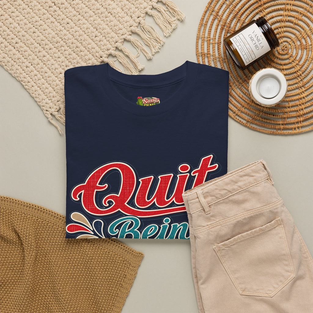 Quit Bein’ Ugly Southern Style T-Shirt