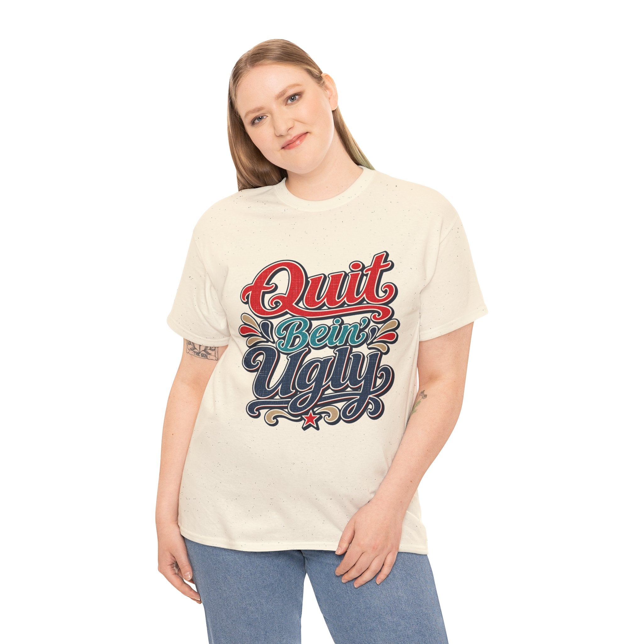 Quit Bein’ Ugly Southern Style T-Shirt