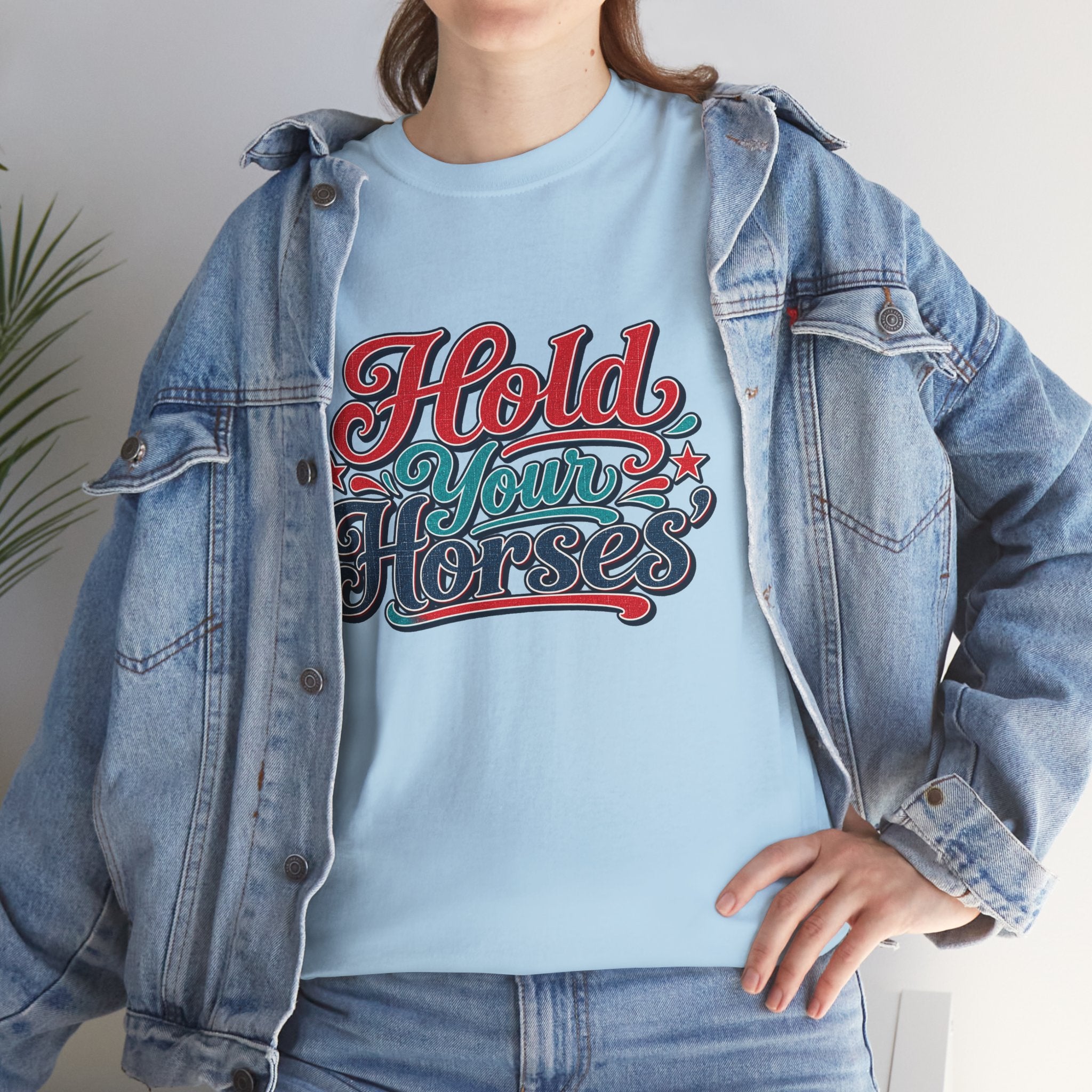 Hold Your Horses Southern Style T-Shirt