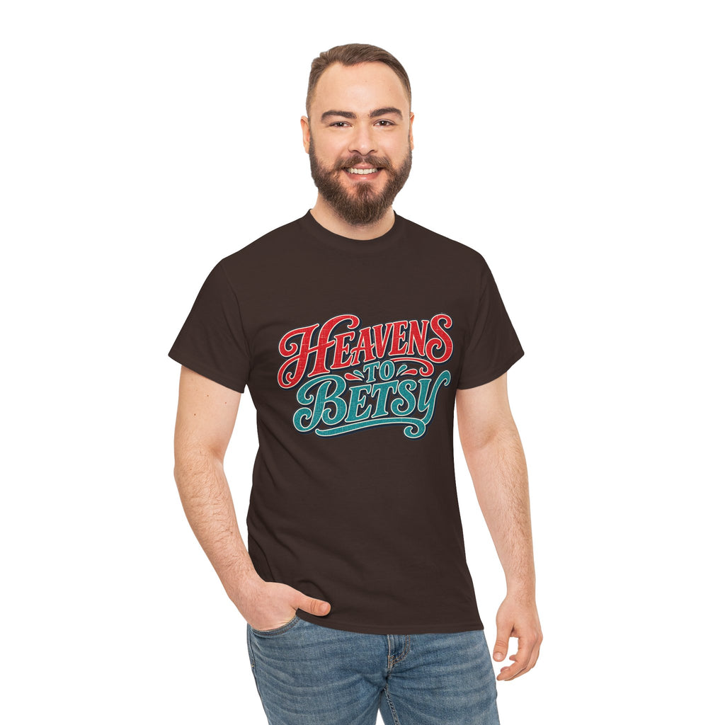 Heavens To Betsy Southern Style T-Shirt