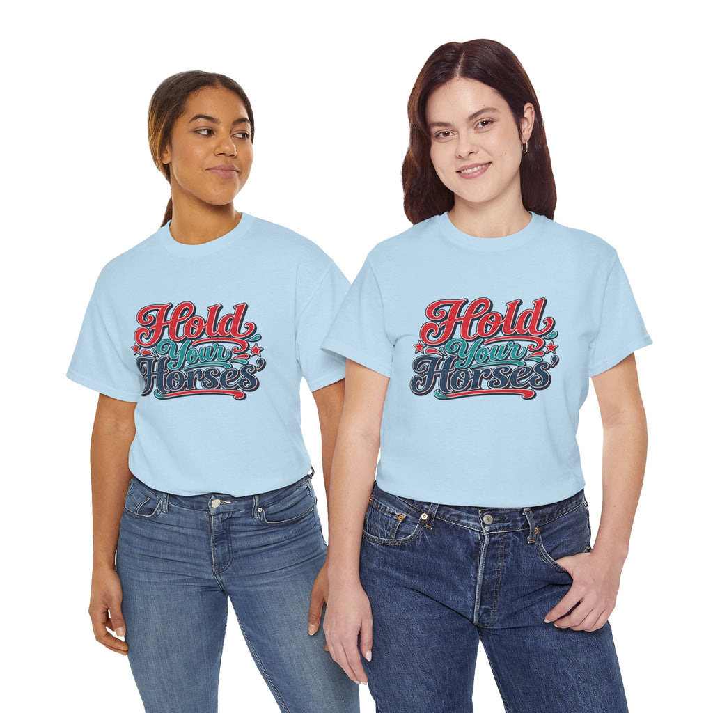 Hold Your Horses Southern Style T-Shirt