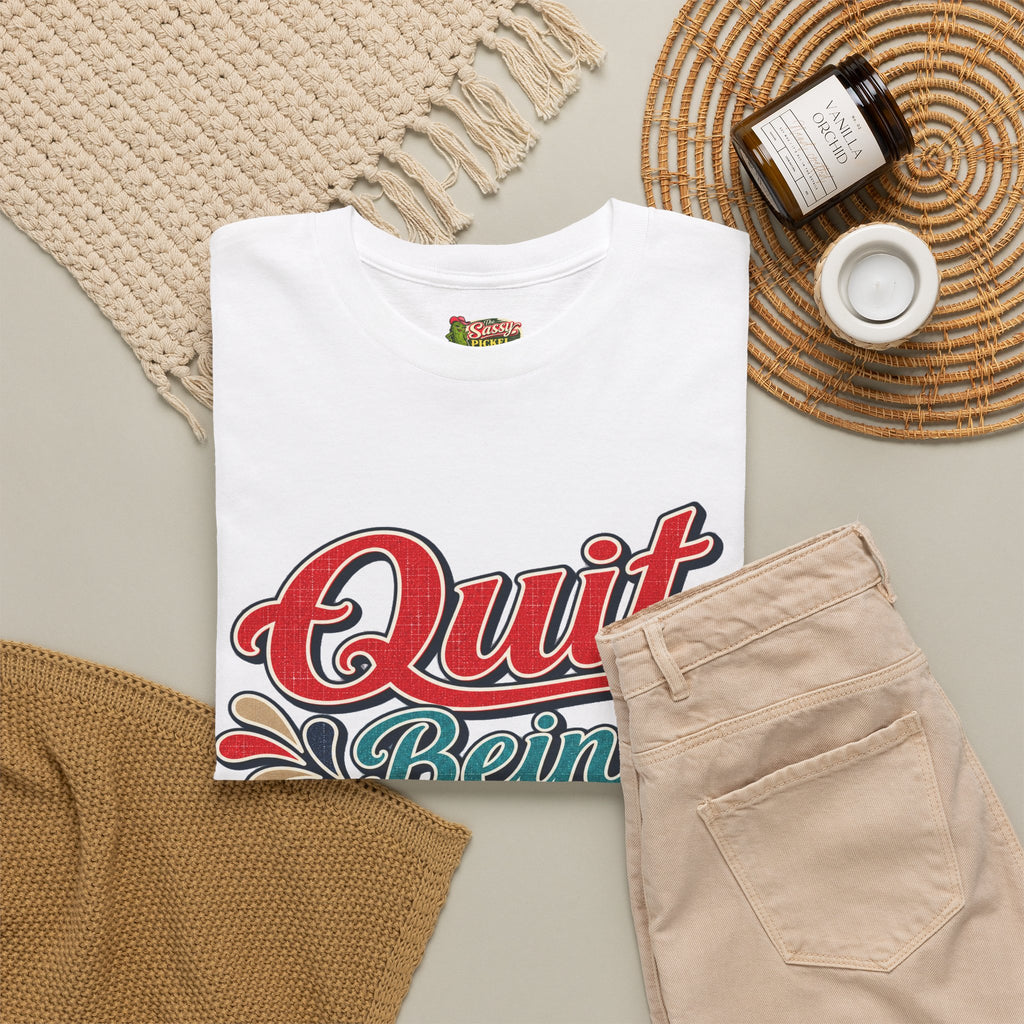 Quit Bein’ Ugly Southern Style T-Shirt