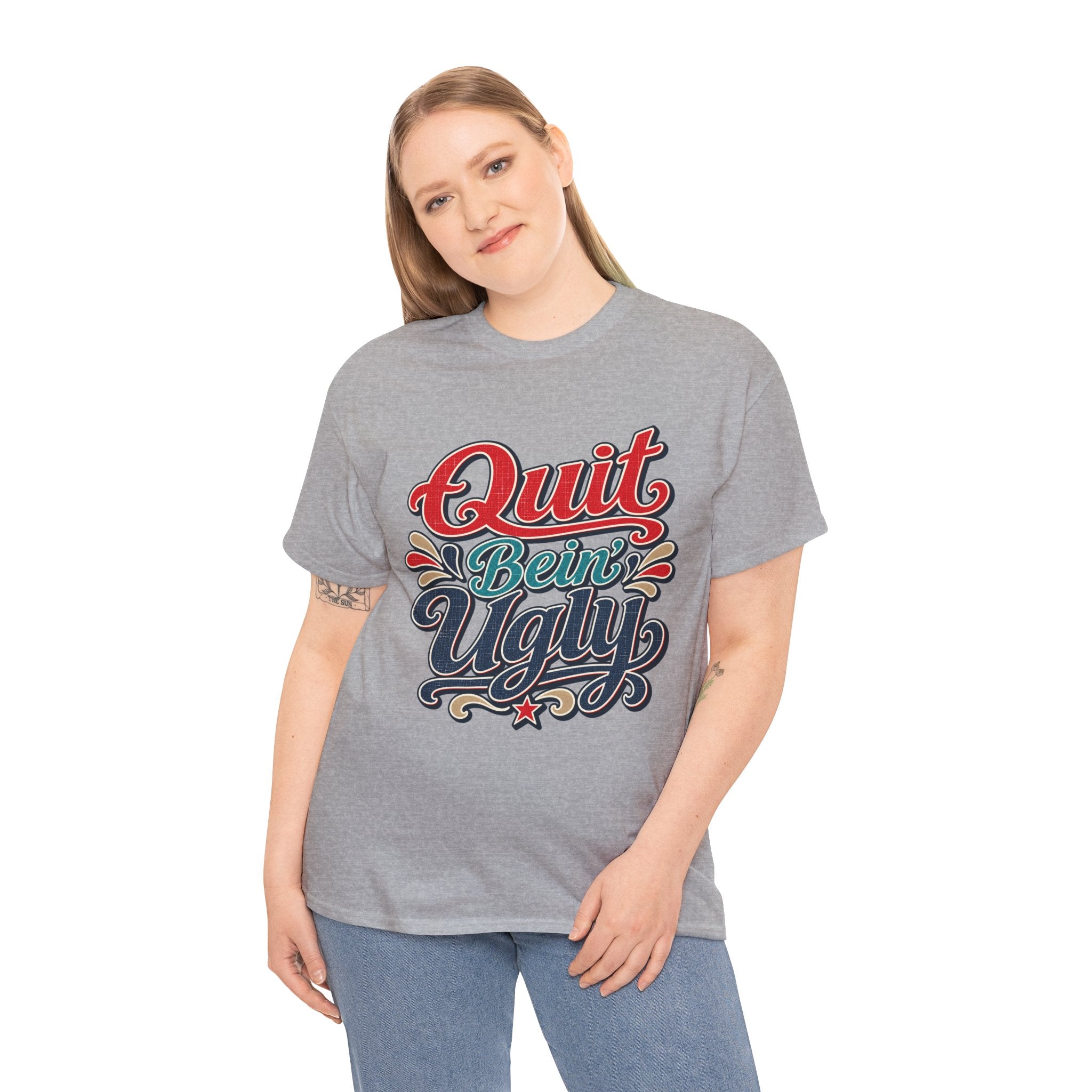 Quit Bein’ Ugly Southern Style T-Shirt