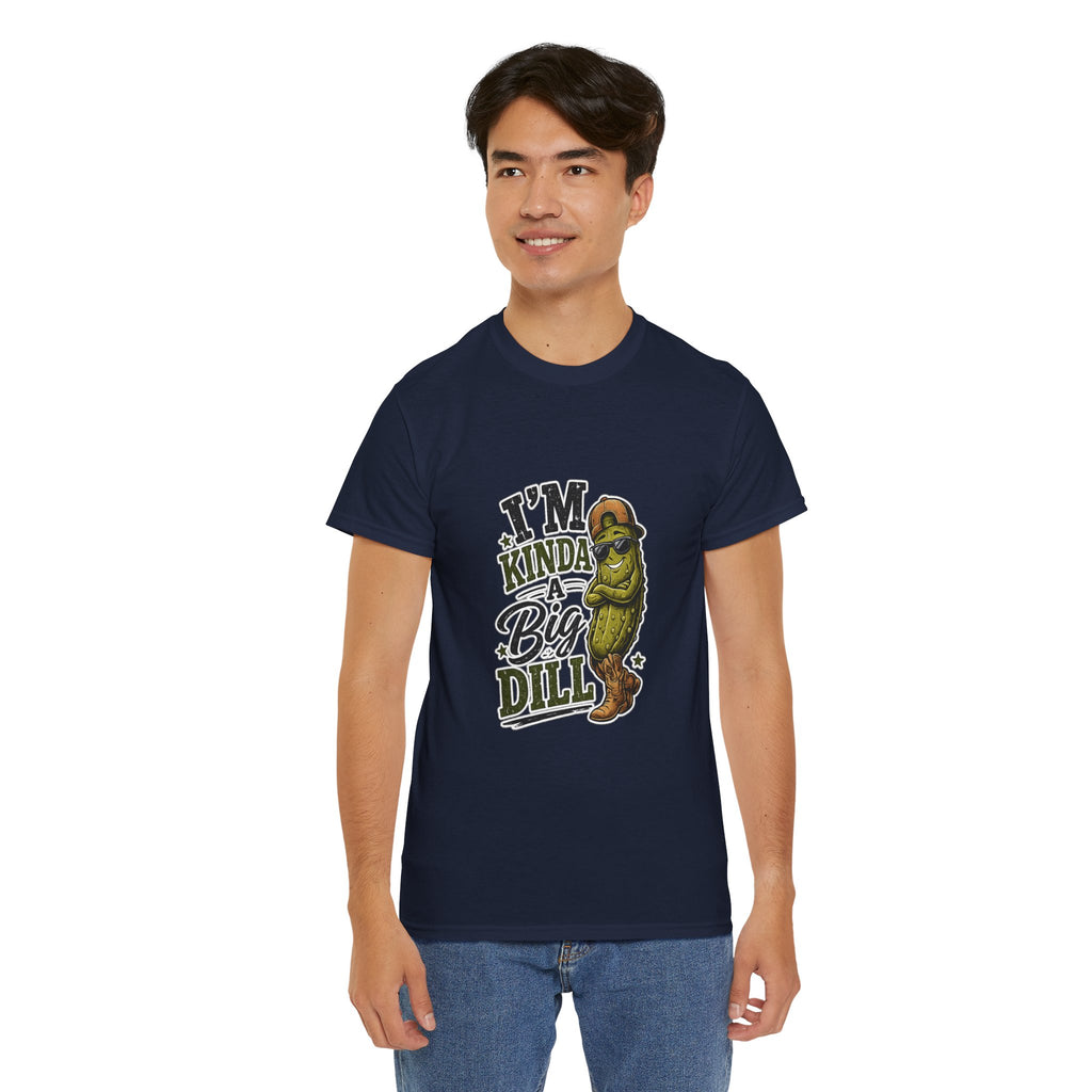 I’m Kinda A Big Dill T-Shirt