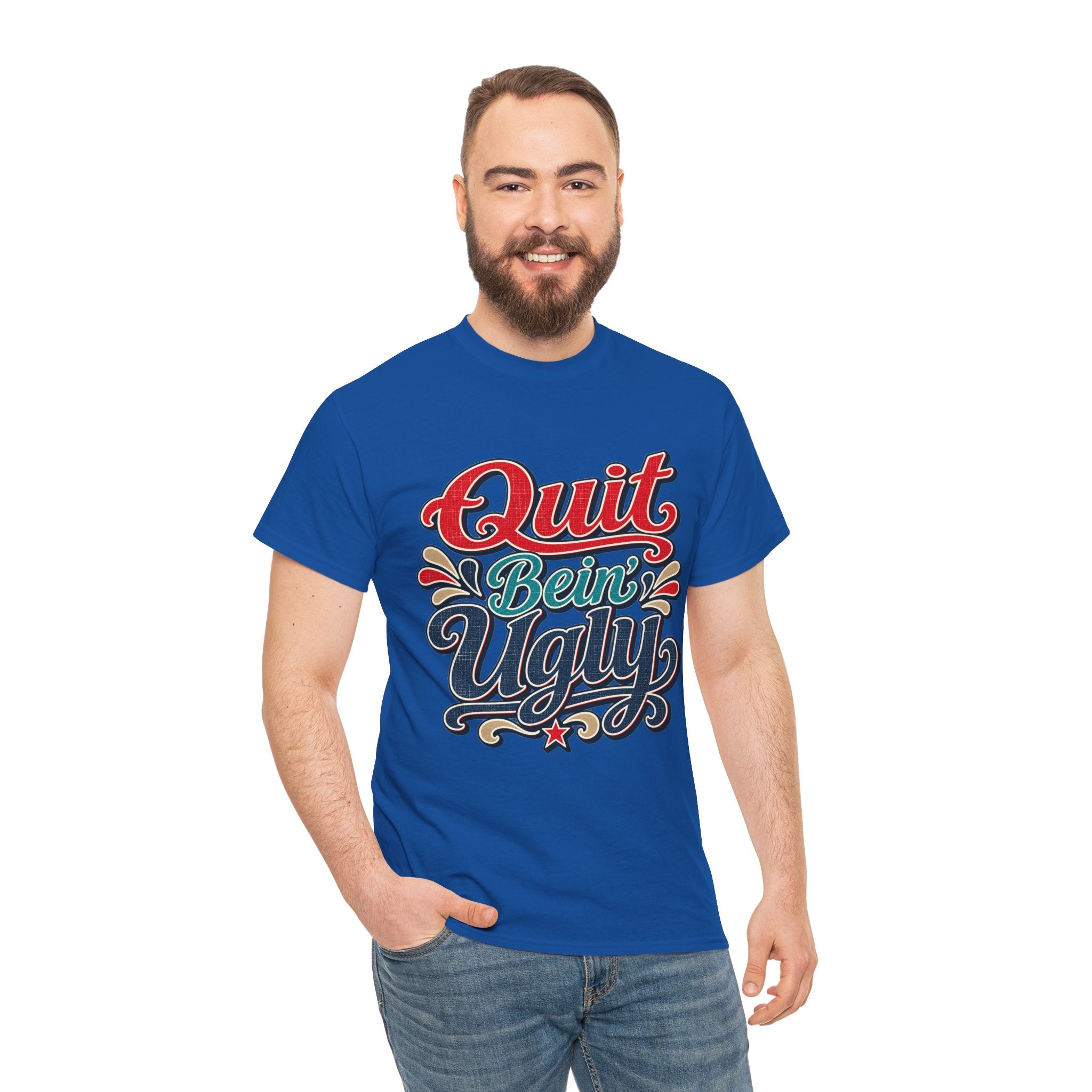 Quit Bein’ Ugly Southern Style T-Shirt