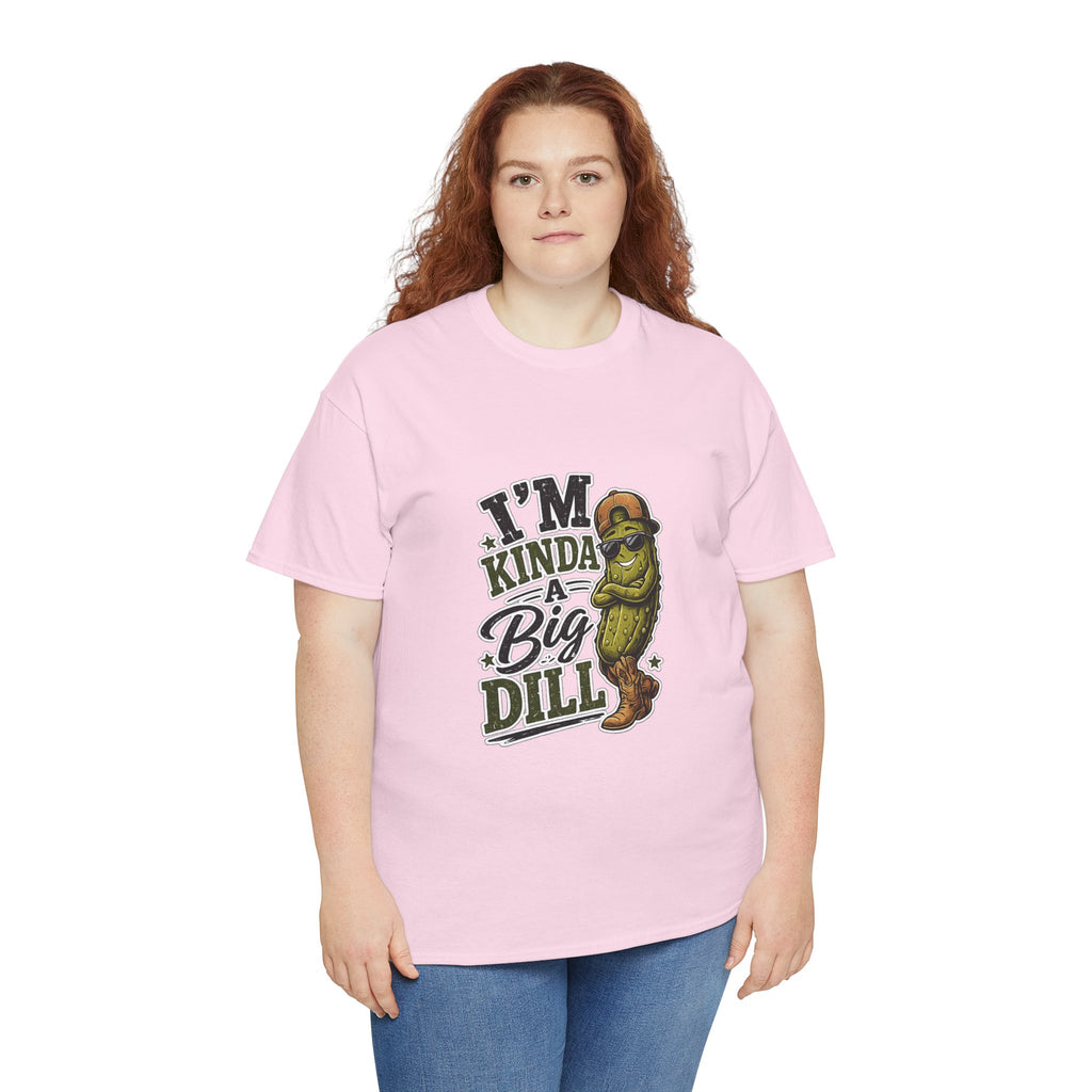 I’m Kinda A Big Dill T-Shirt