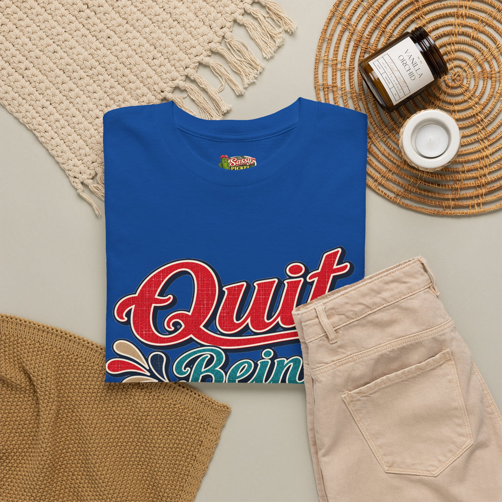 Quit Bein’ Ugly Southern Style T-Shirt