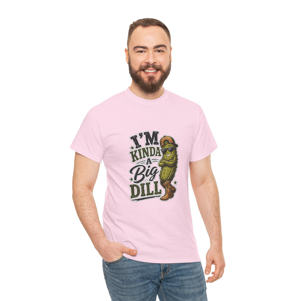 I’m Kinda A Big Dill T-Shirt