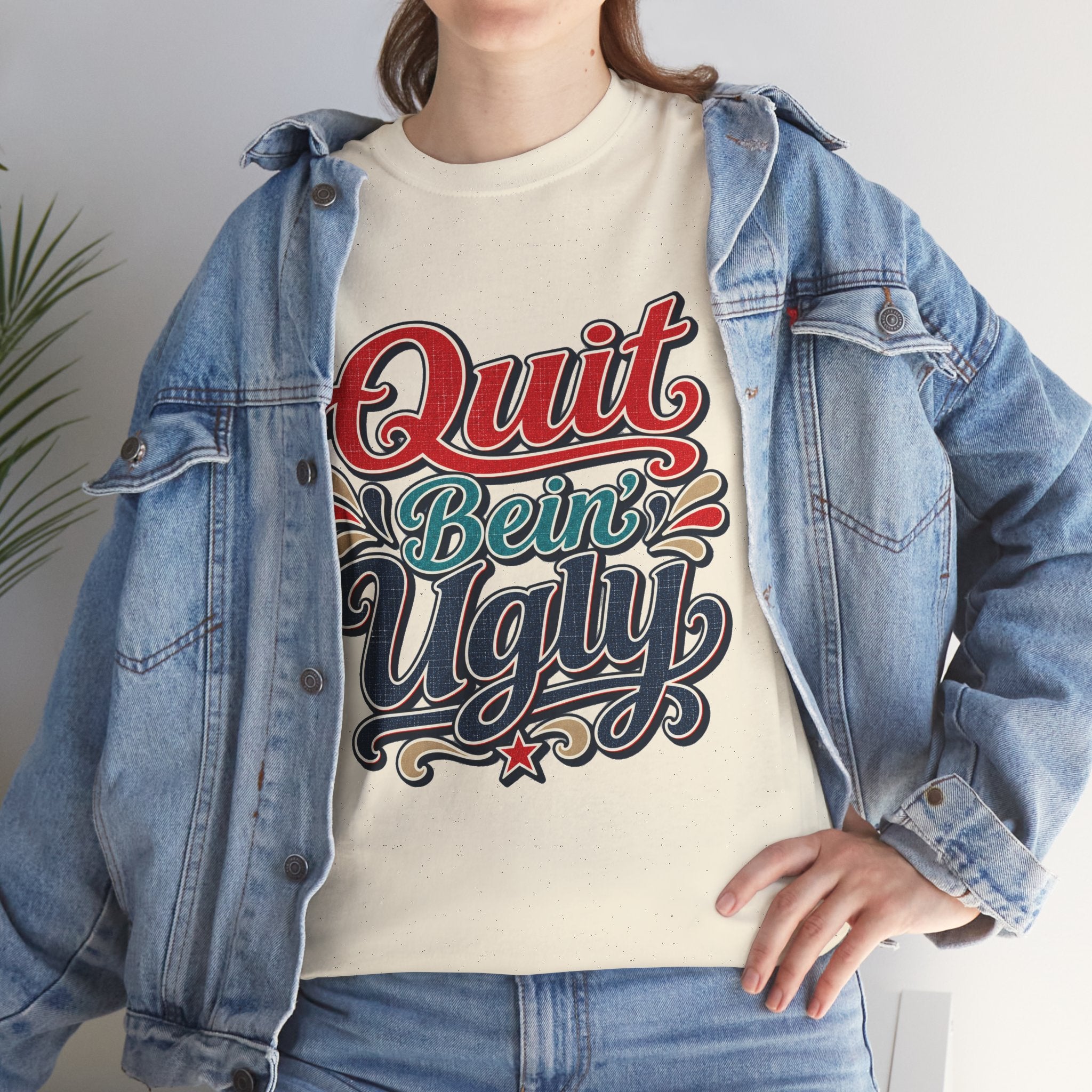Quit Bein’ Ugly Southern Style T-Shirt