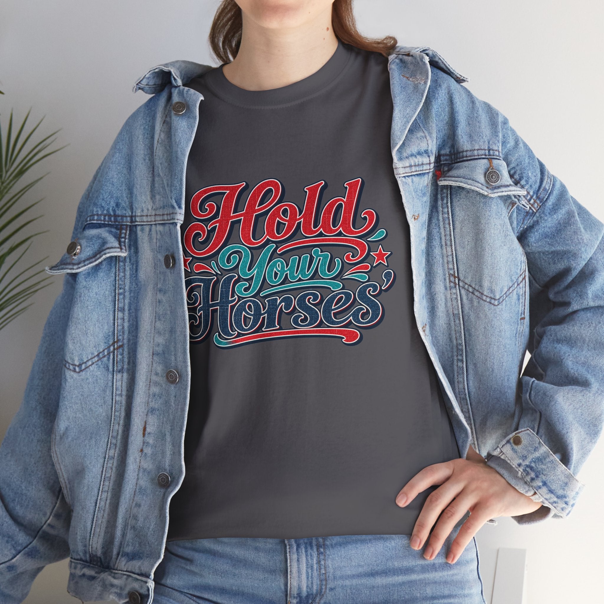 Hold Your Horses Southern Style T-Shirt