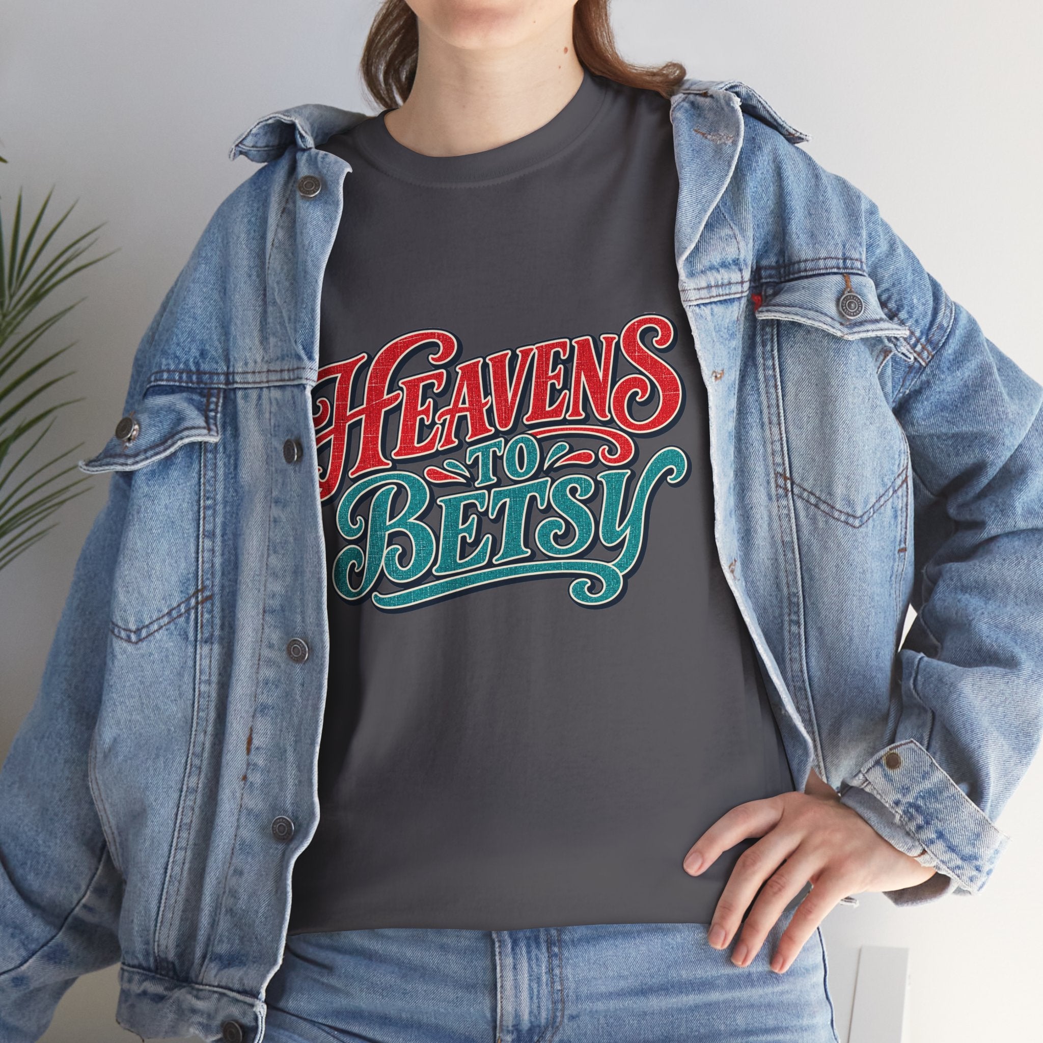 Heavens To Betsy Southern Style T-Shirt