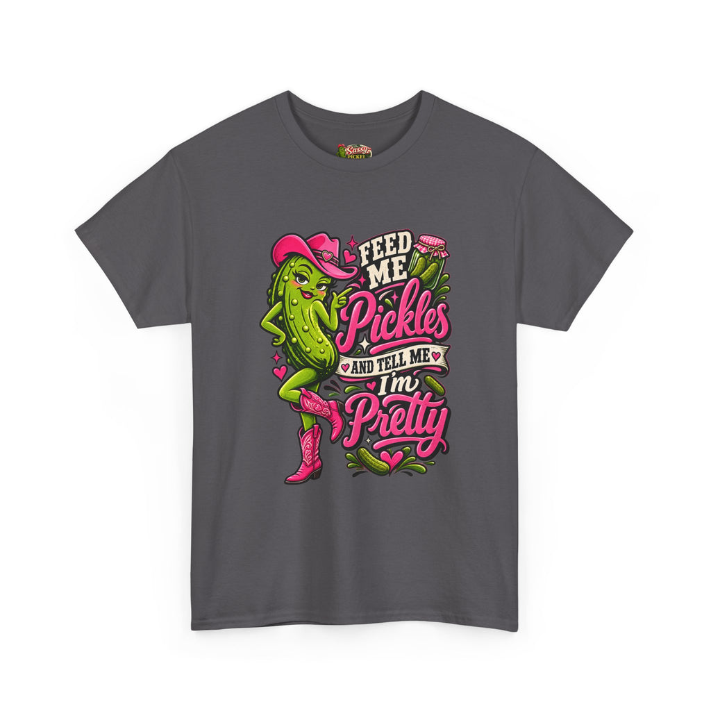 Feed Me Pickles And Tell Me I’m Pretty T-Shirt