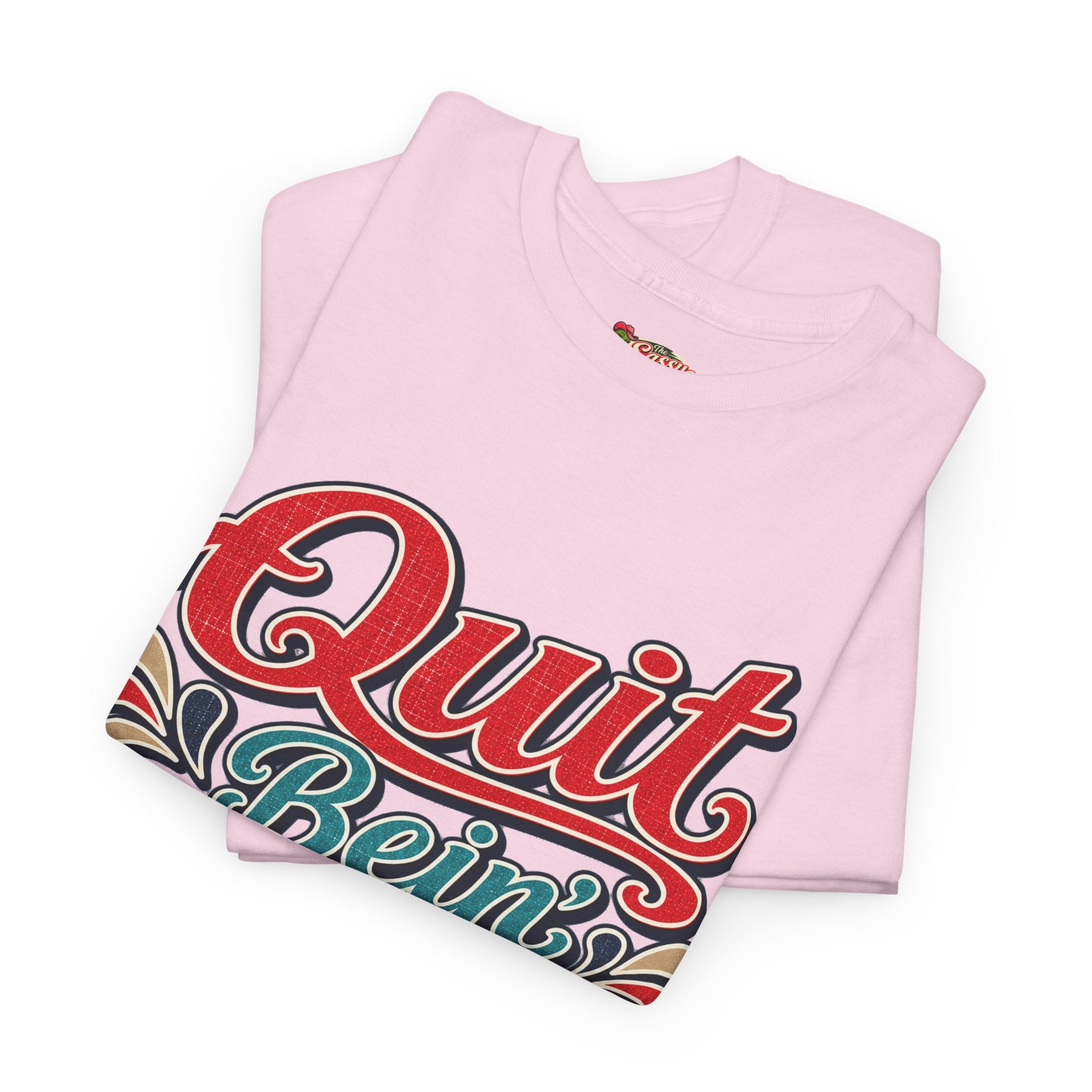 Quit Bein’ Ugly Southern Style T-Shirt