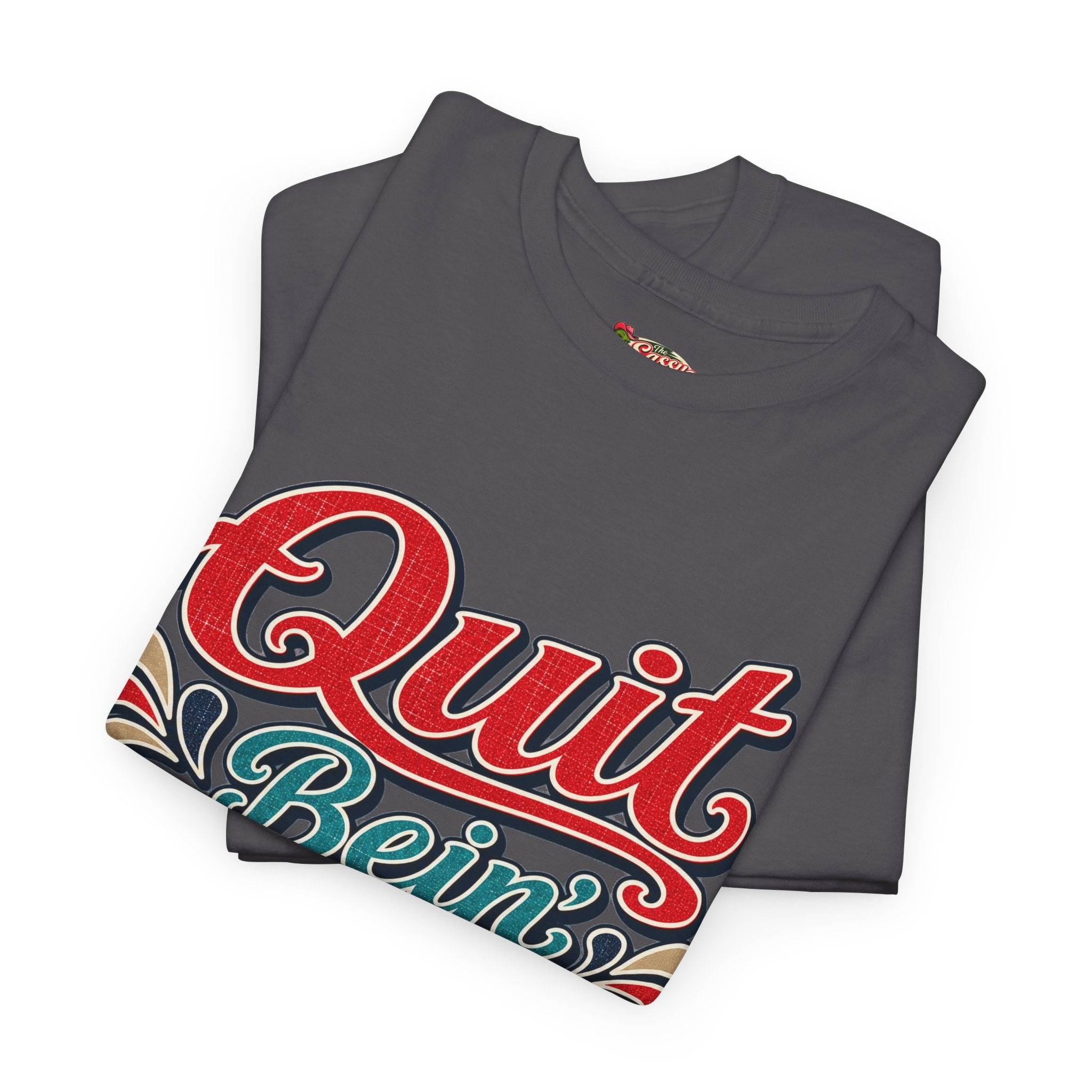 Quit Bein’ Ugly Southern Style T-Shirt