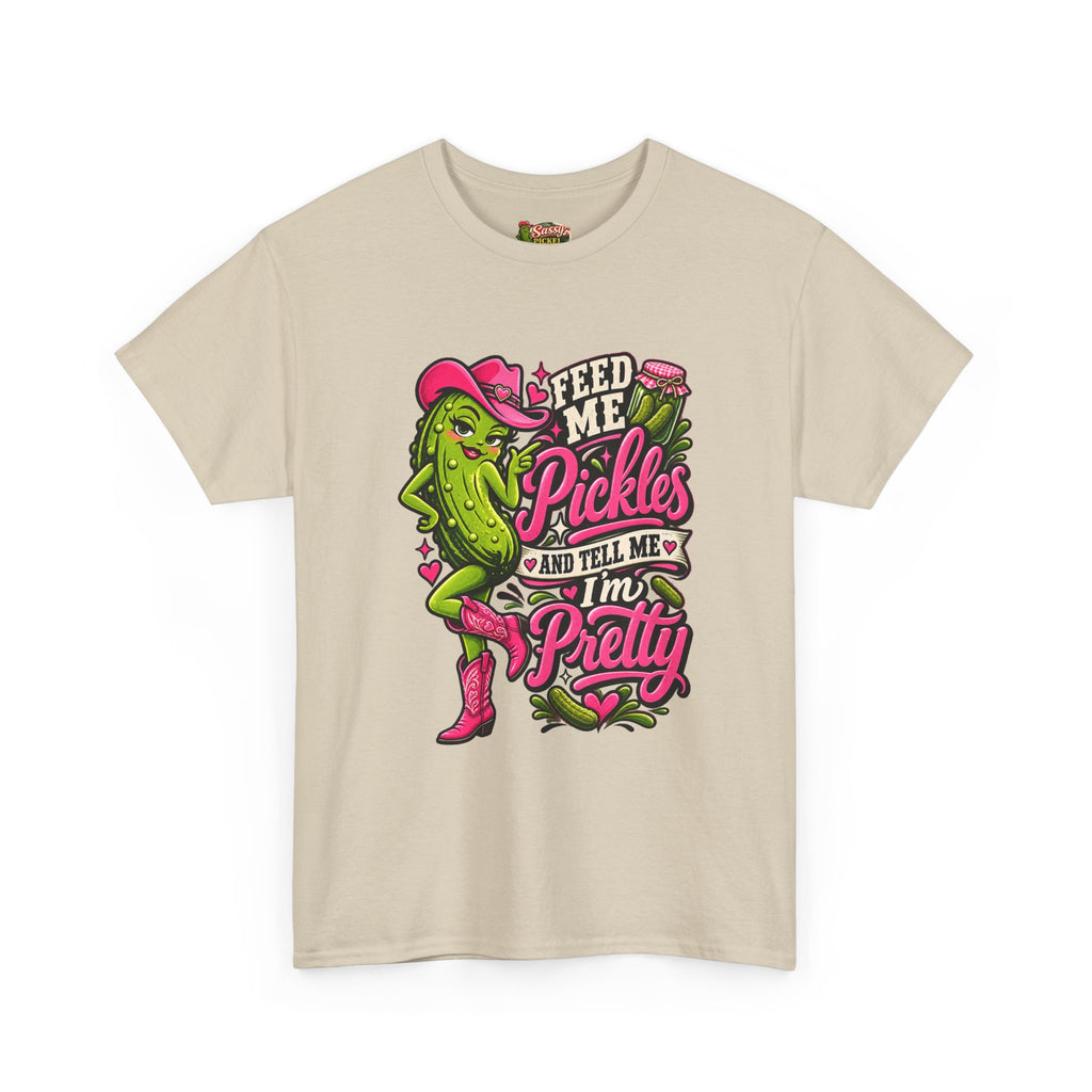 Feed Me Pickles And Tell Me I’m Pretty T-Shirt