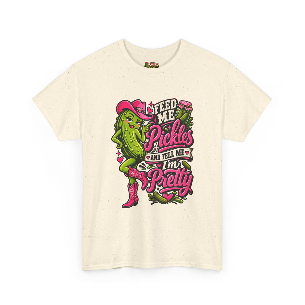 Feed Me Pickles And Tell Me I’m Pretty T-Shirt