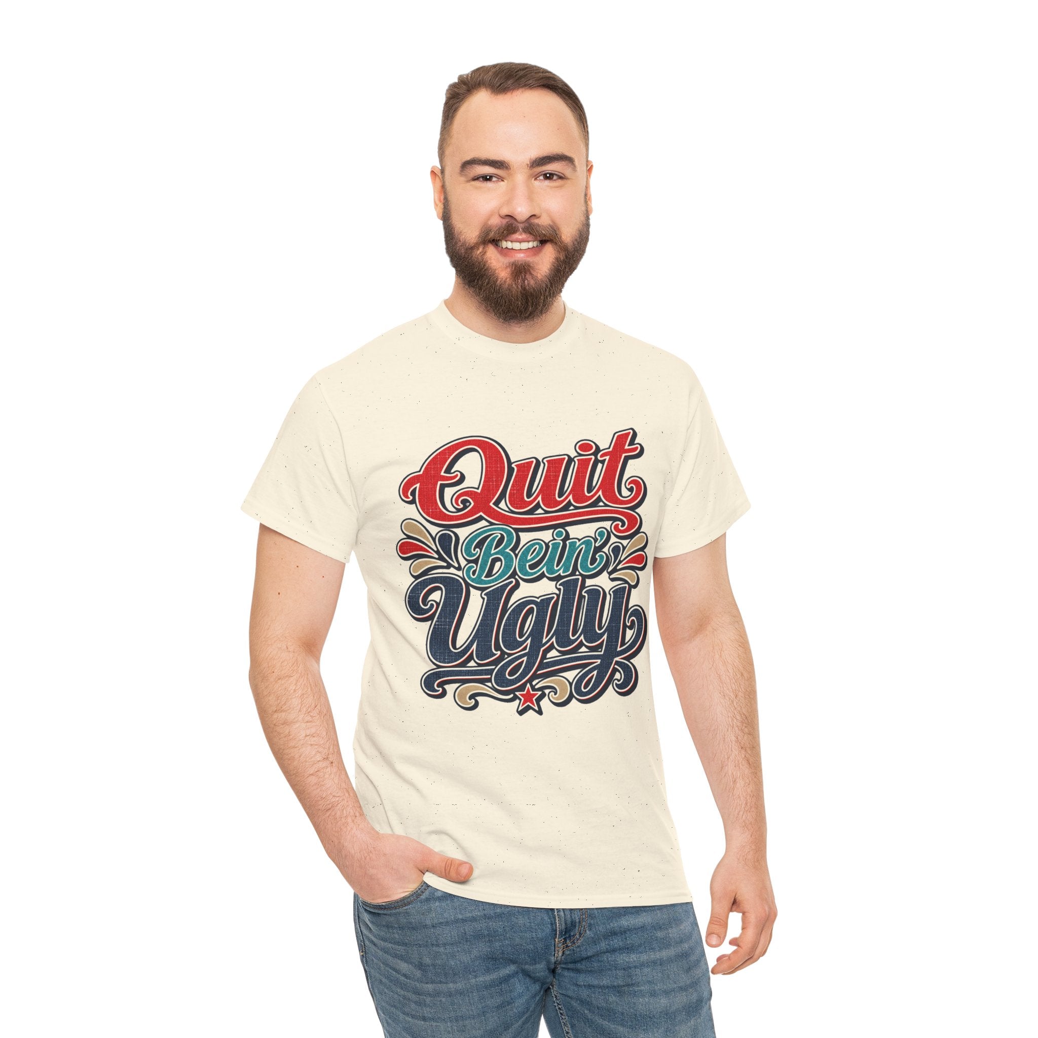 Quit Bein’ Ugly Southern Style T-Shirt
