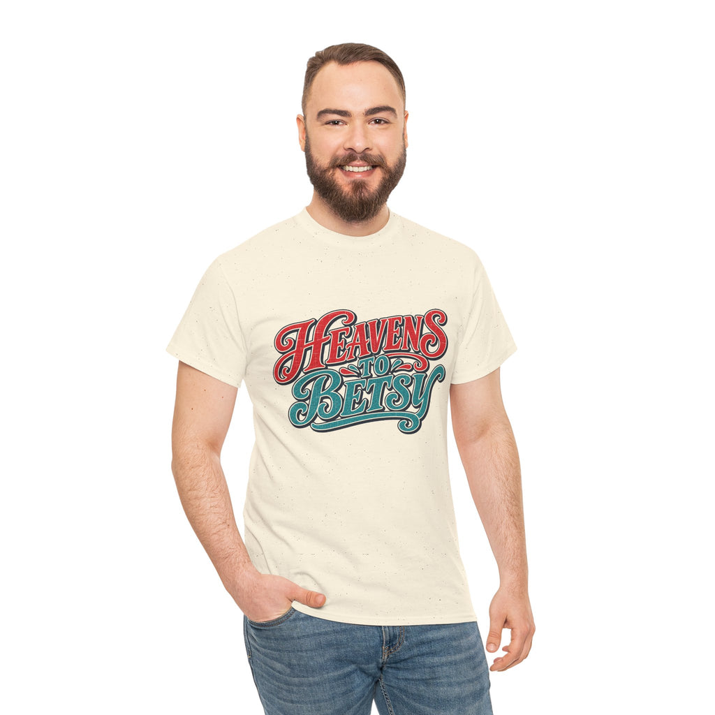 Heavens To Betsy Southern Style T-Shirt